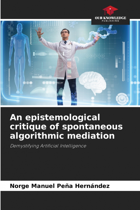 An epistemological critique of spontaneous algorithmic mediation
