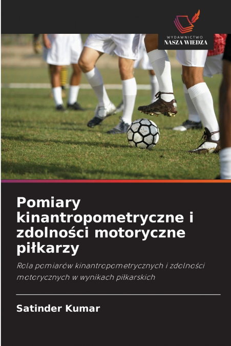 Pomiary kinantropometryczne i zdolności motoryczne piłkarzy