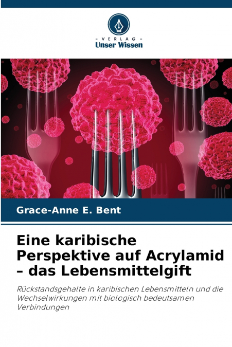 Eine karibische Perspektive auf Acrylamid - das Lebensmittelgift