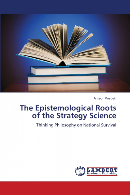 The Epistemological Roots of the Strategy Science
