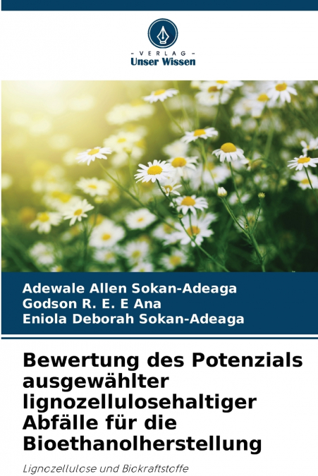 Bewertung des Potenzials ausgewählter lignozellulosehaltiger Abfälle für die Bioethanolherstellung
