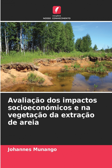 Avaliação dos impactos socioeconómicos e na vegetação da extração de areia