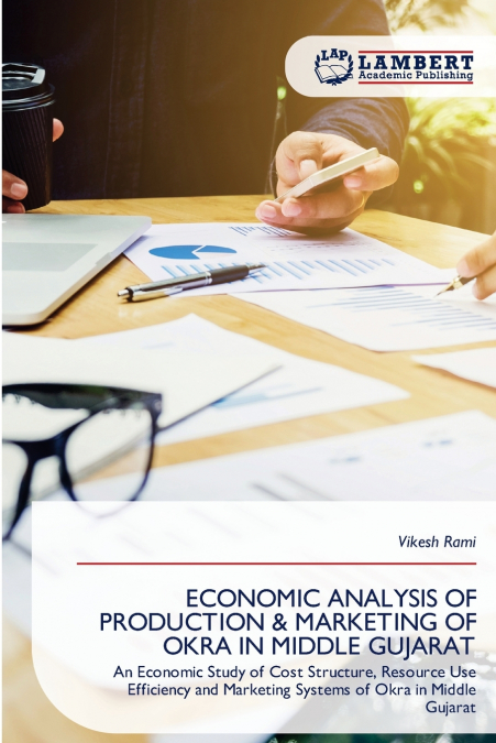 ECONOMIC ANALYSIS OF PRODUCTION & MARKETING OF OKRA IN MIDDLE GUJARAT