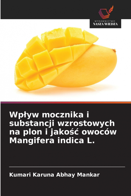 Wpływ mocznika i substancji wzrostowych na plon i jakość owoców Mangifera indica L.
