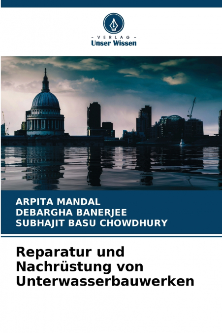 Reparatur und Nachrüstung von Unterwasserbauwerken