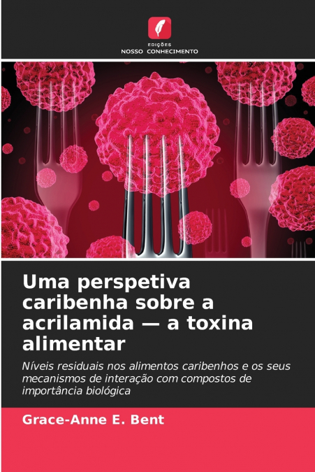 Uma perspetiva caribenha sobre a acrilamida - a toxina alimentar