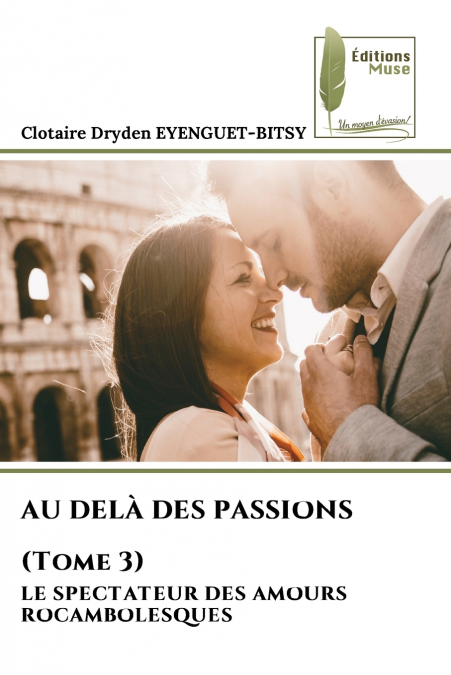 AU DELÀ DES PASSIONS (Tome 3)