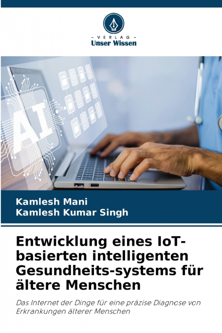 Entwicklung eines IoT-basierten intelligenten Gesundheits-systems für ältere Menschen