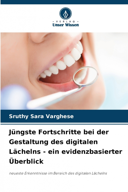 Jüngste Fortschritte bei der Gestaltung des digitalen Lächelns - ein evidenzbasierter Überblick
