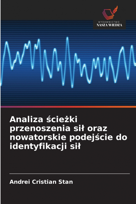 Analiza ścieżki przenoszenia sił oraz nowatorskie podejście do identyfikacji sił