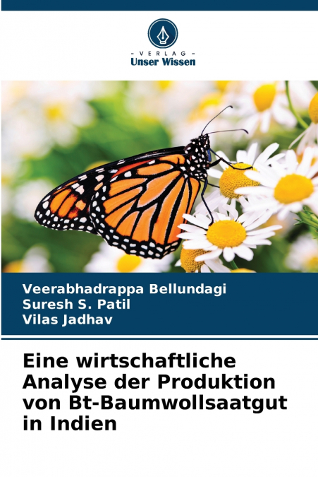 Eine wirtschaftliche Analyse der Produktion von Bt-Baumwollsaatgut in Indien