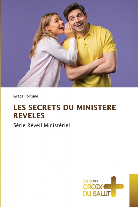 LES SECRETS DU MINISTERE REVELES