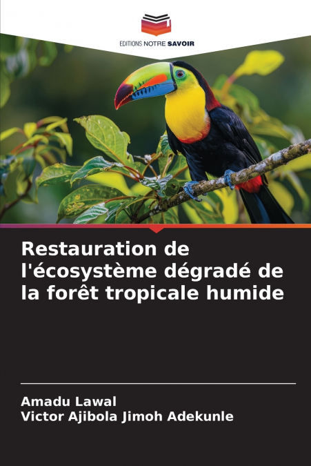 Restauration de l’écosystème dégradé de la forêt tropicale humide