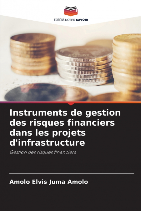 Instruments de gestion des risques financiers dans les projets d’infrastructure