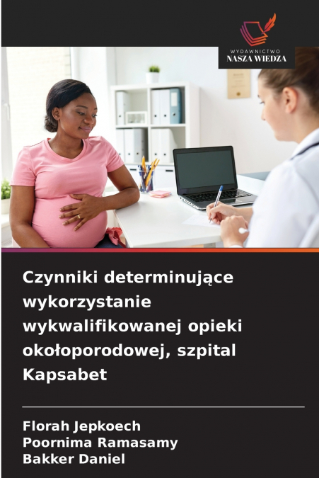 Czynniki determinujące wykorzystanie wykwalifikowanej opieki okołoporodowej, szpital Kapsabet