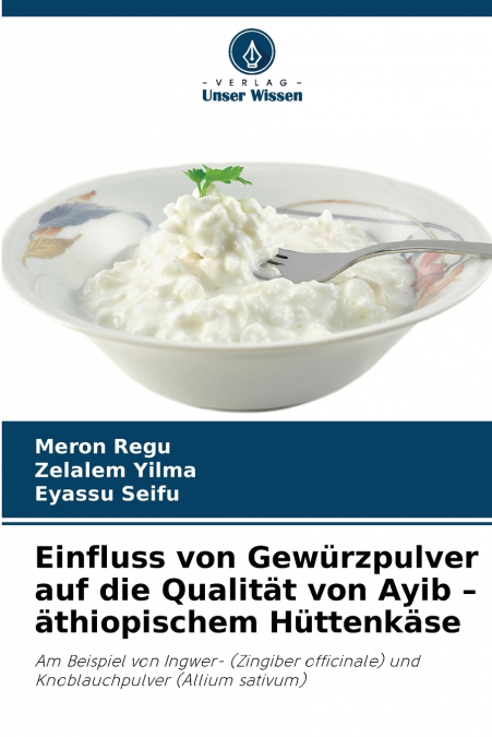 Einfluss von Gewürzpulver auf die Qualität von Ayib - äthiopischem Hüttenkäse