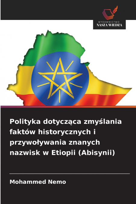 Polityka dotycząca zmyślania faktów historycznych i przywoływania znanych nazwisk w Etiopii (Abisynii)