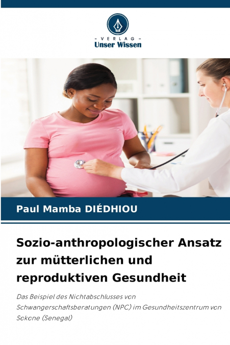 Sozio-anthropologischer Ansatz zur mütterlichen und reproduktiven Gesundheit