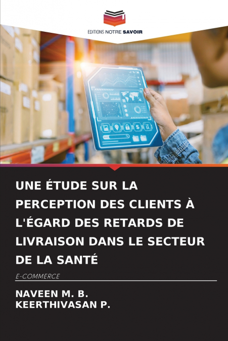 UNE ÉTUDE SUR LA PERCEPTION DES CLIENTS À L’ÉGARD DES RETARDS DE LIVRAISON DANS LE SECTEUR DE LA SANTÉ