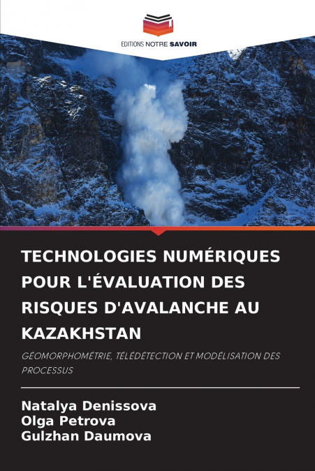 TECHNOLOGIES NUMÉRIQUES POUR L’ÉVALUATION DES RISQUES D’AVALANCHE AU KAZAKHSTAN