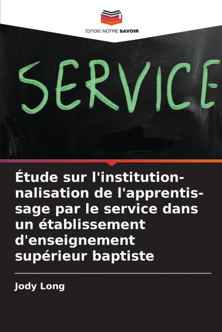 Étude sur l’institution-nalisation de l’apprentis-sage par le service dans un établissement d’enseignement supérieur baptiste