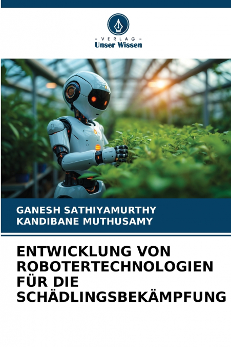 ENTWICKLUNG VON ROBOTERTECHNOLOGIEN FÜR DIE SCHÄDLINGSBEKÄMPFUNG