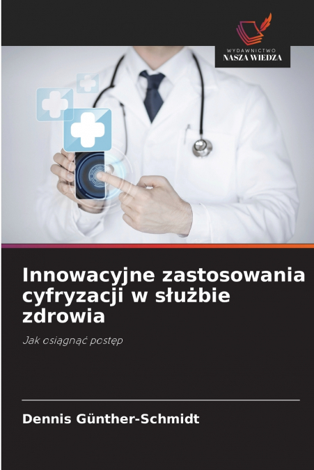 Innowacyjne zastosowania cyfryzacji w służbie zdrowia