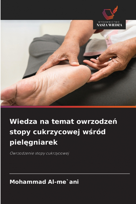 Wiedza na temat owrzodzeń stopy cukrzycowej wśród pielęgniarek