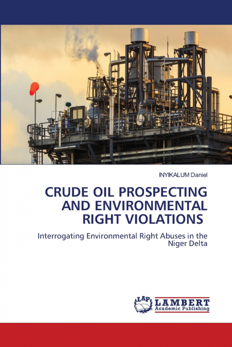 CRUDE OIL PROSPECTING AND ENVIRONMENTAL RIGHT VIOLATIONS