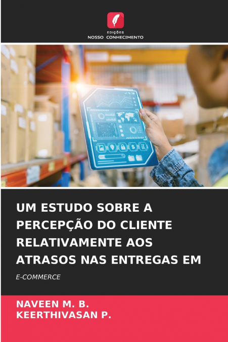 UM ESTUDO SOBRE A PERCEPÇÃO DO CLIENTE RELATIVAMENTE AOS ATRASOS NAS ENTREGAS EM