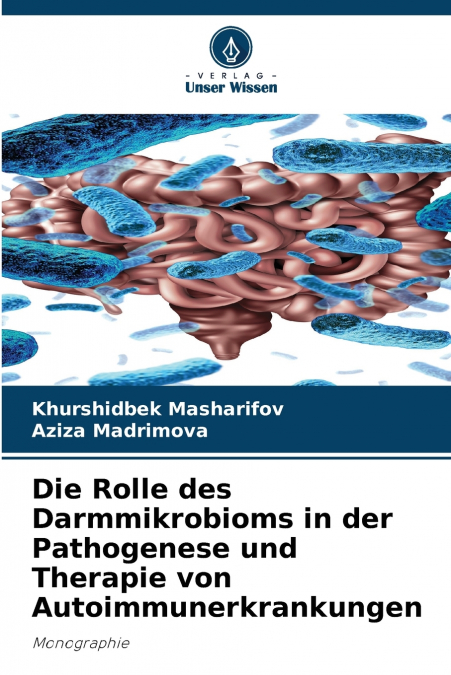 Die Rolle des Darmmikrobioms in der Pathogenese und Therapie von Autoimmunerkrankungen