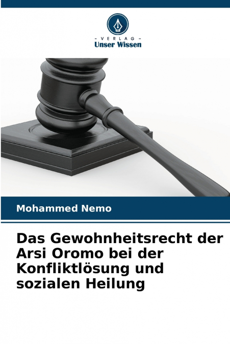 Das Gewohnheitsrecht der Arsi Oromo bei der Konfliktlösung und sozialen Heilung