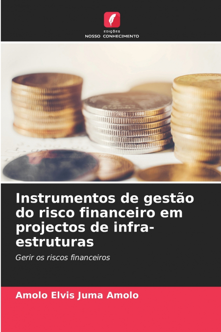 Instrumentos de gestão do risco financeiro em projectos de infra-estruturas
