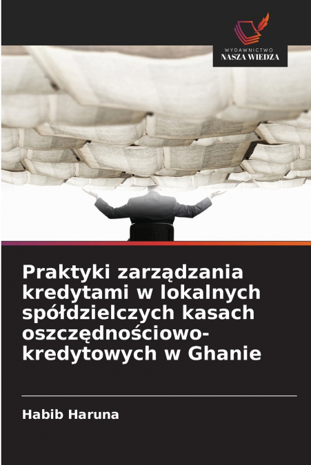 Praktyki zarządzania kredytami w lokalnych spółdzielczych kasach oszczędnościowo-kredytowych w Ghanie