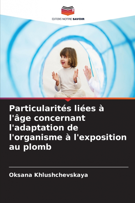 Particularités liées à l’âge concernant l’adaptation de l’organisme à l’exposition au plomb
