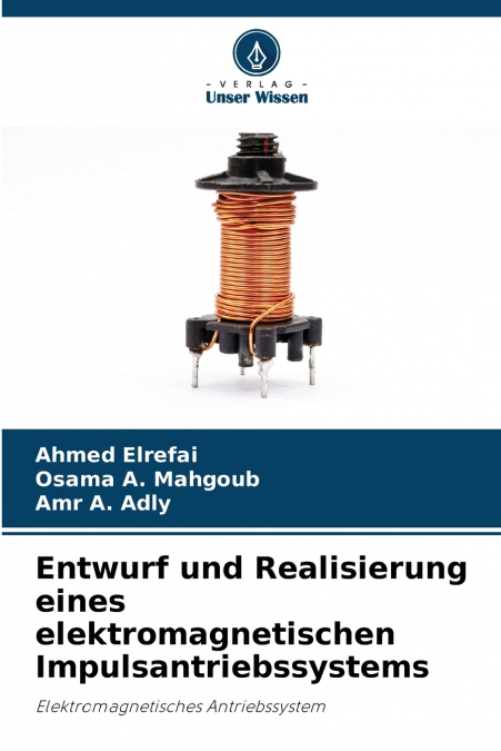 Entwurf und Realisierung eines elektromagnetischen Impulsantriebssystems