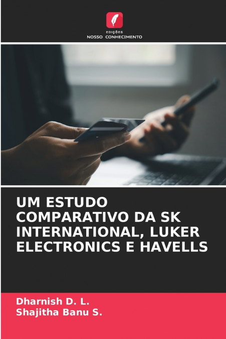 UM ESTUDO COMPARATIVO DA SK INTERNATIONAL, LUKER ELECTRONICS E HAVELLS