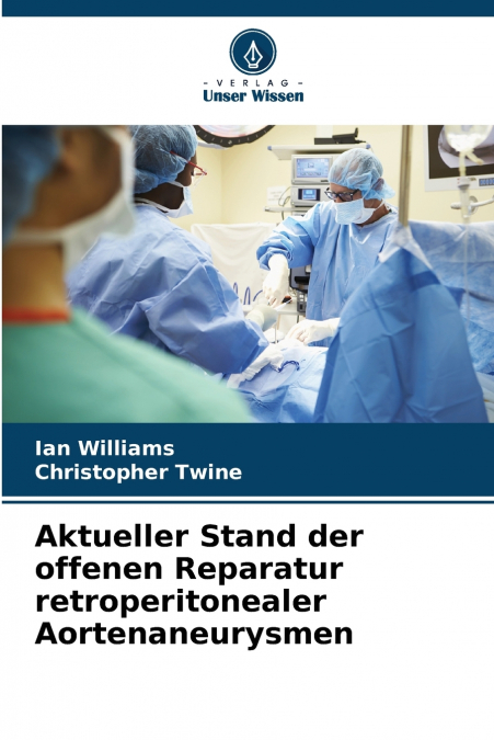 Aktueller Stand der offenen Reparatur retroperitonealer Aortenaneurysmen