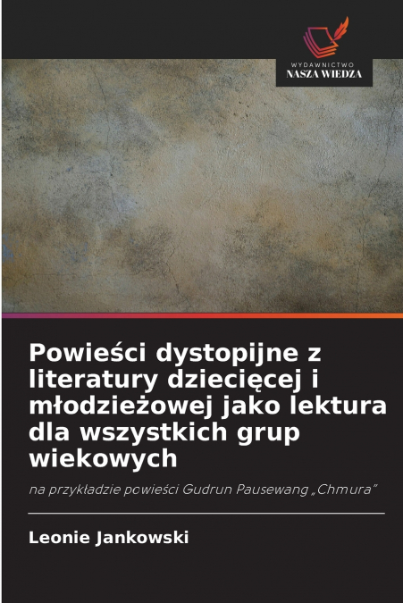 Powieści dystopijne z literatury dziecięcej i młodzieżowej jako lektura dla wszystkich grup wiekowych