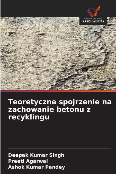 Teoretyczne spojrzenie na zachowanie betonu z recyklingu