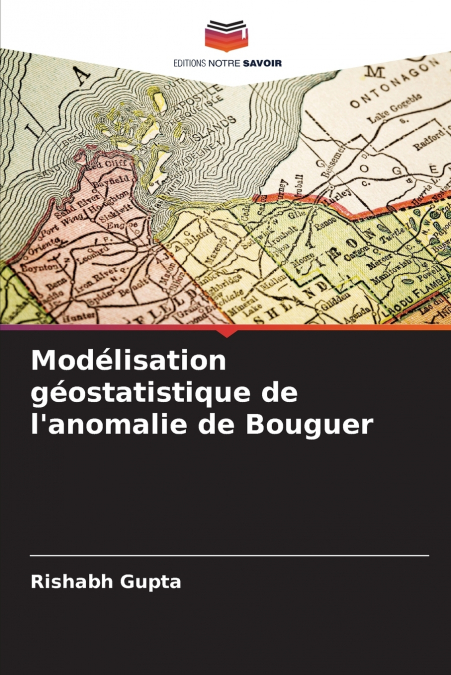 Modélisation géostatistique de l’anomalie de Bouguer