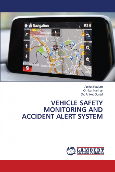 VEHICLE SAFETY MONITORING AND ACCIDENT ALERT SYSTEM