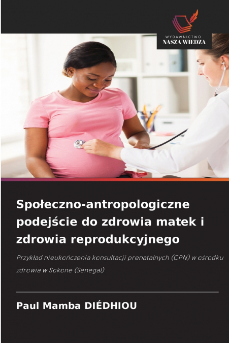 Społeczno-antropologiczne podejście do zdrowia matek i zdrowia reprodukcyjnego