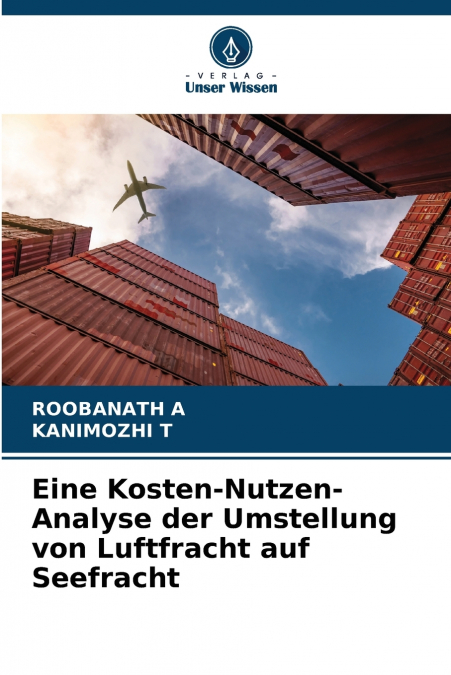 Eine Kosten-Nutzen-Analyse der Umstellung von Luftfracht auf Seefracht