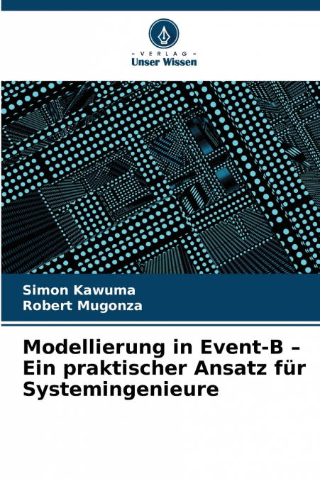 Modellierung in Event-B - Ein praktischer Ansatz für Systemingenieure