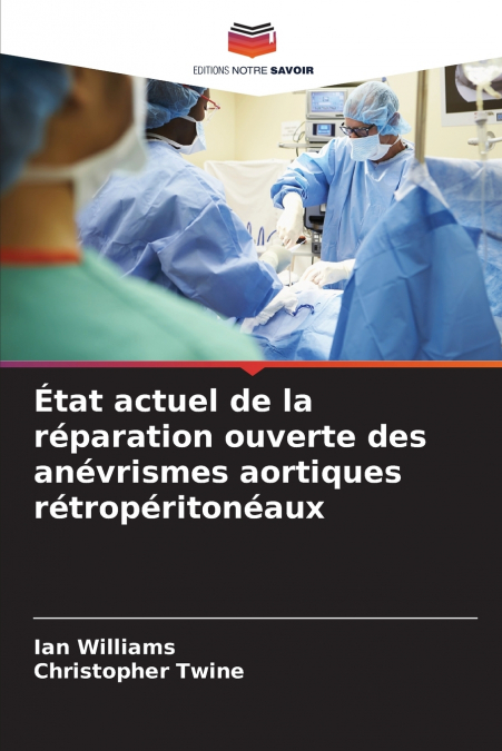 État actuel de la réparation ouverte des anévrismes aortiques rétropéritonéaux