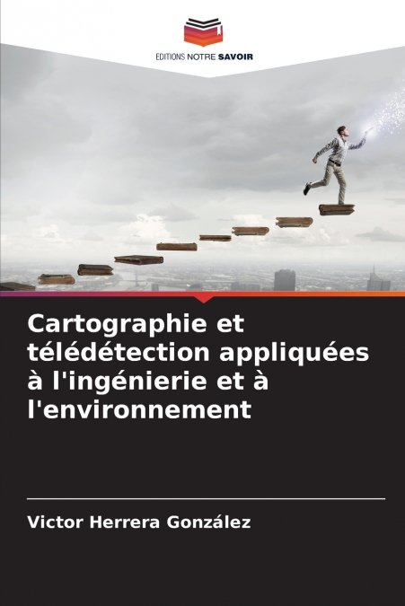 Cartographie et télédétection appliquées à l’ingénierie et à l’environnement