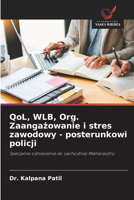 QoL, WLB, Org. Zaangażowanie i stres zawodowy - posterunkowi policji