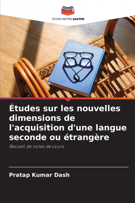 Études sur les nouvelles dimensions de l’acquisition d’une langue seconde ou étrangère