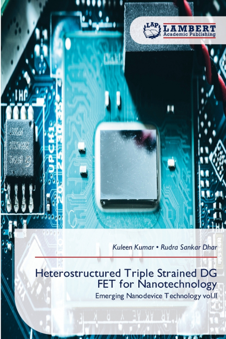Heterostructured Triple Strained DG FET for Nanotechnology